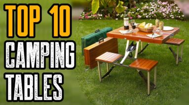 Top 10 Best Camping Table On The Market