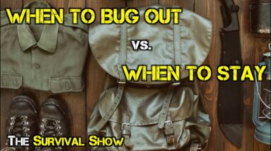 #071: Bugging Out: When To Go? When To Stay? Are You Ready? Let’s Talk About It.