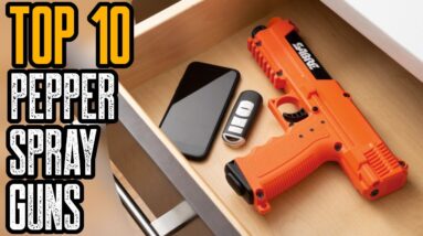 TOP 10 BEST PEPPER SPRAY GUN THAT ARE AT ANOTHER LEVEL