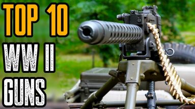 TOP 10 BEST INFANTRY WEAPONS OF WWII